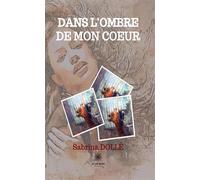 Dans l'ombre de mon coeur - Sabrina Dollé - Le Lys Bleu - broché - Roman