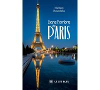 Dans l'ombre de Paris - Hicham Boutefaha - Le Lys Bleu - broché - Roman