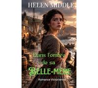 Dans l'ombre de sa Belle-Mère: Romance Victorienne