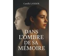 Dans l'ombre de sa mémoire: Et si la personne en qui vous aviez le plus confiance était votre pire ennemie ?