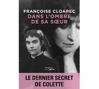 Dans l'ombre de sa soeur Le dernier secret de colette - Françoise Cloarec - Phebus - broché - Essai