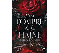 Dans l'ombre de ta haine - Delhia Bouvier - BLACK INK EDITIONS - broché - Roman