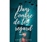 Dans l'ombre de ton regard: Tome 2