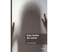 Dans l'ombre des autres - Hervé Heinold - Edilivre-Aparis - broché - Roman