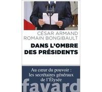 Dans l'ombre des Présidents César Armand (Auteur), Romain Bongibault (Auteur)