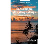 Dans l'ombre des ylangs-ylangs: Enquêtes dans les îles
