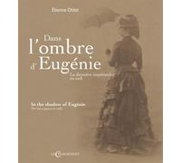 Dans l'ombre d'Eugénie La dernière impératrice en exil, Edition bilingue français-anglais - Etienne Chilot - Charmoiset - relié - Beau livre