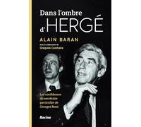 Dans l'ombre d'Hergé: Les confidences du secrétaire particulier de Georges Remi