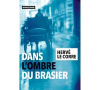 Dans l'ombre du brasier - Hervé Le Corre - Rivages - broché - Roman