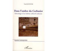 Dans L'ombre Du Corbusier - Ethnologie D'un Habitat Collectif Ordinaire