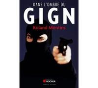 Dans l'ombre du GIGN Roland Môntins (Auteur)