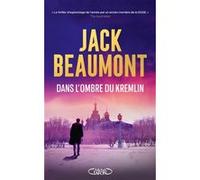 Dans l'ombre du Kremlin Jack Beaumont (Auteur), Emmanuel Chastellière (Traduction)