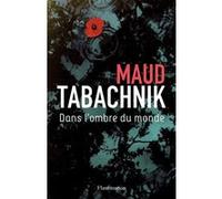 Dans l'ombre du monde Maud Tabachnik (Auteur)
