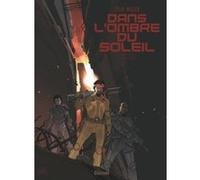 Dans l'ombre du soleil - Edition intégrale Colin Wilson (Auteur), Thierry Smolderen (Auteur), Janet Gale (Coloriste)