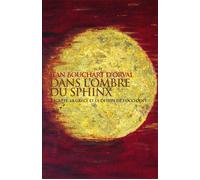 Dans l'ombre du Sphinx - L'Egypte, la Grèce et le destin de l'Occident - Jean Bouchart d'Orval - Almora Eds - broché - Etude