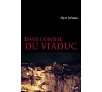 Dans l'ombre du viaduc - Alain Delmas - Intervalles - broché - Roman