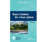Dans l'ombre du vieux phare - Kévine Baraka - L'harmattan - broché - Roman