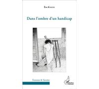 Dans l'ombre d'un handicap - Eve K-rene - L'harmattan - broché - Roman
