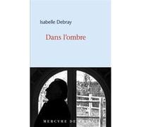Dans l'ombre Isabelle Debray (Auteur)