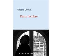 Dans l'ombre - Isabelle Debray - Mercure de france - broché - Roman