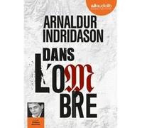 Dans l'ombre - Trilogie des ombres, tome 1 Arnaldur Indridason (Auteur), Philippe Résimont (Lu par), Éric Boury (Traduction)