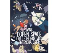 Dans l'Open Space tout le monde vous entendra crier