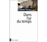 Dans l'or du temps - Claudie Gallay - Rouergue - broché - Roman