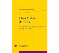 Dans l'orbite de Paris Pierre-Benoît Roumagnou (Auteur), Lucien Bély (Collection dirigée par)