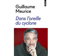 Dans l'oreille du cyclone - Guillaume Meurice - Points - Poche - Récit