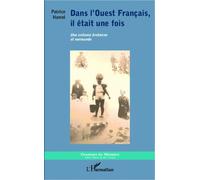Dans l'Ouest Français, il était une fois Une enfance bretonne et normande - Patrice Hamel - L'harmattan - broché - Monographie