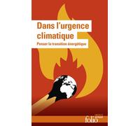 Dans l'urgence climatique: Penser la transition énergétique