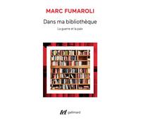 Marc Fumaroli – Dans ma bibliothèque : La guerre et la paix – Poche – Gallimard