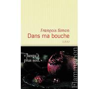 François Simon – Dans ma bouche – Roman – Broché