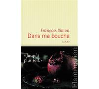 Dans ma bouche - François Simon - Flammarion - broché - Roman