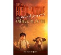 Dans ma foret natale: Tome 2 : Curieux de la vie