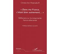 Dans Ma France, C'était Bien Autrement - Réflexions Sur La Mésentente Franco-Allemande