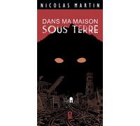 Dans Ma Maison Sous Terre - Nicolas Martin - Esquif - broché - Roman