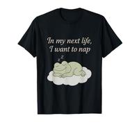 Dans ma prochaine vie, je veux faire une sieste Meme Art T-Shirt