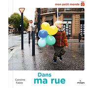 Caroline Fabre – Dans ma rue – Document jeunesse – Milan – cartonné