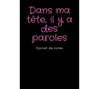 Dans Ma Tête, Il Y A Des Paroles. Carnet De Notes: Carnet De Notes Pour Écrire Les Paroles De Vos Chansons Préférées Et Vos Propres Textes. A Emporter Partout. Cadeau Idéal Pour Les Jeunes Filles. 100