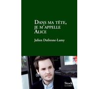 Julien Dufresne-Lamy – Dans ma tête je m'appelle Alice – Roman – Broché
