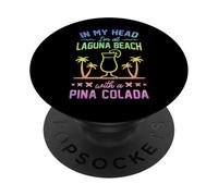 dans ma tête, Je suis à Laguna Beach avec Une Pina Colada California PopSockets PopGrip Adhésif