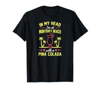 dans ma tête, Je suis à Monterey Beach avec Une Pina Colada T-Shirt