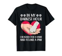 dans Mes Heures Les Plus Sombres, J'Ai saisi Une Main et J'Ai trouvé Une Patte T-Shirt