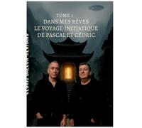 Dans Mes Rêves - Tome 1 : Le Voyage Initiatique De Pascal Et Cédric