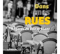 Dans mes rues Regards en noir et blanc - Alain Bachellier - Books On Demand - broché - Monographie