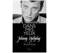 Dans Mes Yeux - Johnny Hallyday Se Raconte À Amanda Sthers
