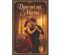 Dans met mij, Marina: Een sensuele slow burn romance over verlangen, tango en een late liefde