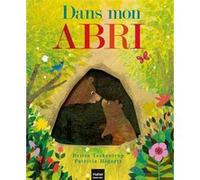 Dans mon abri Britta Teckentrup (Illustration), Patricia Hegarty (Auteur), Natacha Godeau (Traduction)