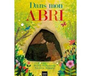Dans mon abri Britta Teckentrup (Illustration), Patricia Hegarty (Auteur), Natacha Godeau (Traduction)